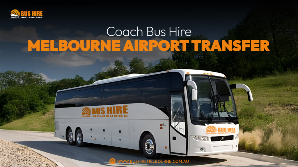 Coach Bus Hire Melbourne Airport Transfer